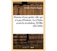 Histoire d'une petite ville qui n'a pas d'histoire. La Châtre avant la révolution, XVIIIe siècle
