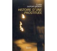 Histoire d'une prostituée - Clara Dupont-Monod - Grasset - broché - Récit