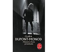 Histoire d'une prostituée - Clara Dupont-Monod - Lgf - Poche - Récit