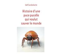 Histoire d'une puce pucelle qui voulut sauver le monde