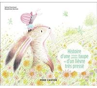 Histoire d'une toute petite taupe et d'un lièvre très pressé