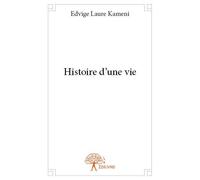 Histoire d'une vie - Edvige Laure Kameni - Edilivre-Aparis - broché - Livre