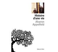 Histoire d'une vie Prix Médicis étranger 2004 - Aharon Appelfeld - De L'olivier Eds - broché - Récit