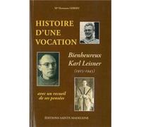 Histoire d'une vocation Karl Leisner 1915-1945 - Suivi d'un recueil de pensées