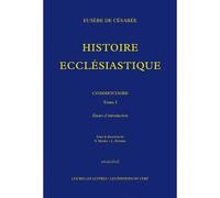 Histoire ecclésiastique. Commentaire. Tome I: Études d'introduction Tome I. Études d'introduction - Eusèbe De Césarée - Belles Lettres - broché - Livre