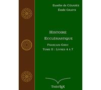 Histoire Ecclésiastique, Français-Grec, Tome 2: Livres 4 à 7
