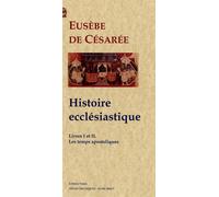 Histoire ecclésiastique, livres 1 et 2 - Les temps apostoliques. - Eusèbe De Césarée - Paleo Eds - broché - Livre