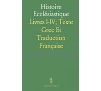 Histoire Ecclésiastique: Livres I-IV; Texte Grec Et Traduction Française