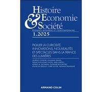Histoire, Economie et Société 1/2025: Piquer la curiosité. Nouveautés, innovations et spectacles dans la France des Lumières