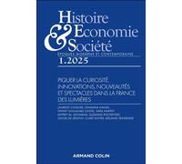 Histoire, Economie et Société 1/2025: Piquer la curiosité. Nouveautés, innovations et spectacles dans la France des Lumières