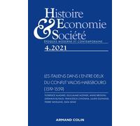 Histoire, Economie et Société 4/2021 Les Italiens dans l'entre-deux du conflit Valois-Habsbourg (151 Les Italiens dans l entre-deux du conflit Valois-Habsbourg (1519-1559) - Collectif - Armand Colin -