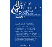Histoire, Economie & Société N° 3, Septembre 2018 - L'économie Politique Du Gaz, De L'eau Et De L'électricité En Espagne (Vers 1840 - Vers 1950) - Un Observatoire Européen