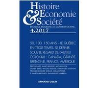 Histoire, Économie & Société (4/2017) 50, 100, 150 ans - Le Quebec en trois temps. Se définir sous l Collectif (Auteur)