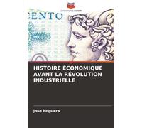 HISTOIRE ÉCONOMIQUE AVANT LA RÉVOLUTION INDUSTRIELLE