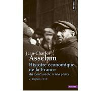 Histoire économique de la France du XVIIIe siècle à nos jours, tome 2 2. Depuis 1918 - Jean-Charles Asselain - Points - Poche - Essai
