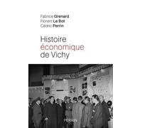 Histoire économique de Vichy: L'Etat, les hommes, les entreprises