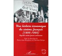 Une Histoire Économique Du Cinéma Français, 1895-1995 - Regards Franco-Américains