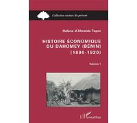 Histoire économique du Dahomey (Bénin) 1890-1920: Tome 1