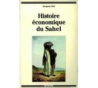 Histoire Économique Du Sahel - Des Empires À La Colonisation