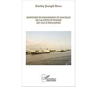 Histoire économique et sociale de la Côte d'Ivoire de 1843 à nos jours