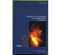Histoire économique et sociale de la Lorraine : Tome 2, L'essor