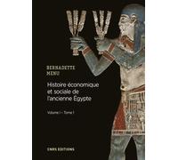 Histoire économique et sociale de l'Ancienne Egypte. De Nârmer à Alexandre le Grand - tome 1 - Bernadette Menu - Cnrs Eds - broché - Essai