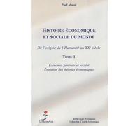 Histoire Économique Et Sociale Du Monde - De L'origine De L'humanité Au Xxe Siècle Tome 1, Economie Générale Et Société, Évolution Des Théories Économiques