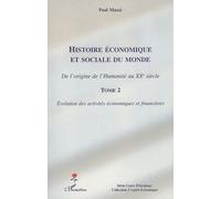 Histoire économique et sociale du monde (Tome 2) De l'origine de l'Humanité au XXe siècle - Evolution des activités économiques et financières - Paul Massé - L'harmattan - broché - Etude