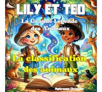 Histoire éducative Lily et Téo: La Grande Légende des Animaux: La classification des animaux