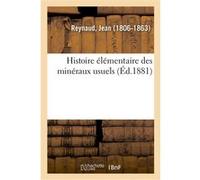 Histoire élémentaire des minéraux usuels Jean Reynaud (Auteur)
