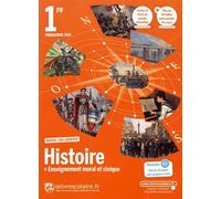 Histoire + Enseignement Moral Et Civique 1re - Manuel De L'élève