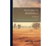 Histoire Es Berbères, 1: Et Des Dynasties Musulmanes De L'afrique Septentrionale...
