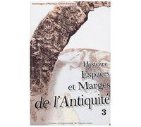Histoire, Espaces Et Marges De L'antiquité - Hommages À Monique Clavel-Lévêque, Volume 3