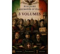HISTOIRE et ANECDOTES D'ITALIE: ÉDITION DELUXE Trilogie intégrale · Trois volumes réunis