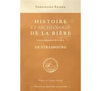 Histoire et archéologie de la bière et particulièrement de la bière de Strasbourg - Ferdinand Reiber - Degorce - broché - Essai