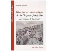 Histoire Et Archéologie De La Guyane Française - Les Jésuites De La Comté