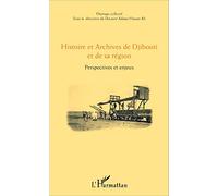Histoire et Archives de Djibouti et de sa région: Perspectives et enjeux