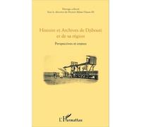 Histoire Et Archives De Djibouti Et De Sa Région - Perspectives Et Enjeux