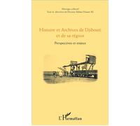 Histoire et Archives de Djibouti et de sa région Perspectives et enjeux - Hassan Ali Adawa - L'harmattan - broché - Etude