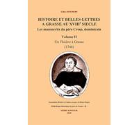 Histoire et belles-lettres à Grasse au XVIIIe siècle : Les manuscrit du père Cresp, dominicain. Volume II, Un théâtre à Grasse