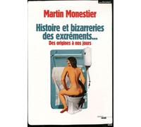 Histoire Et Bizarreries Des Excréments - Des Origines À Nos Jours