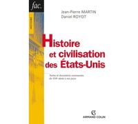 Histoire et civilisation des États-Unis Textes et documents commentés du XVIIe siècle à nos jours - Daniel Royot - Armand Colin - broché - Etude