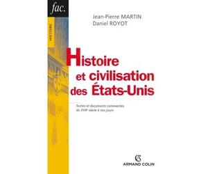 Histoire et civilisation des États-Unis Textes et documents commentés du XVIIe siècle à nos jours - Daniel Royot - Armand Colin - broché - Etude