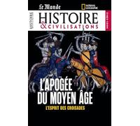 Histoire et Civilisations HS n°31 : L'apogée du Moyen Age "l'esprit des croisades" - Avril 2024