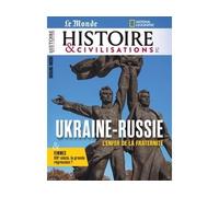 Histoire et civilisations n°116 : Ukraine-Russie - Mai 2025 L'enfer de la fraternité - Histoire et Civilisations - Revue Histoire Et Civilisations - broché - Revue