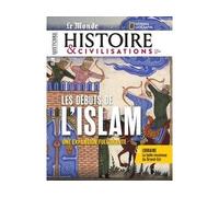 Histoire et civilisations n°120 : Les débuts de l'Islam - Octobre 2025 Une expansion fulgurante - Histoire et Civilisations - Revue Histoire Et Civilisations - broché - Revue