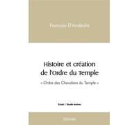 Histoire et création de l'Ordre du Temple "Ordre des Chevaliers du Temple" - Sam Watt - Edilivre-Aparis - broché - Essai