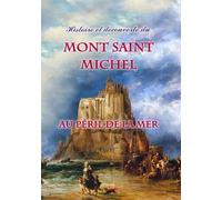 Histoire Et Découverte Du Mont Saint-Michel Au Péril De La Mer