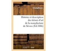Histoire et description des trésors d'art de la manufacture de Sèvres - Jules Champfleury - Hachette Bnf - broché - Livre