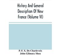 Histoire et description générale de la Nouvelle-France (Volume Vi)